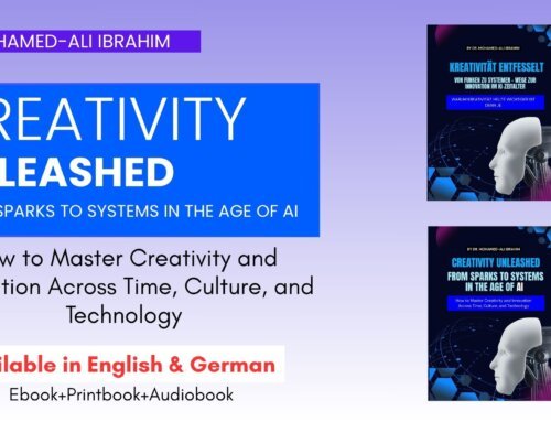 CREATIVITY UNLEASHED FROM SPARKS TO SYSTEMS IN THE AGE OF AI: How to Master Creativity and Innovation Across Time, Culture, and Technology